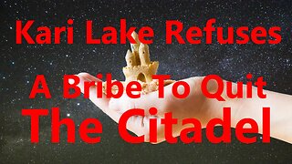 Kari Lake Refuses A Bribe To Quit