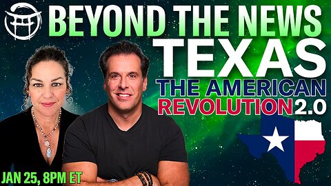 TEXAS : THE AMERICAN REVOLUTION 2.0 - BEYOND THE NEWS JAN 25