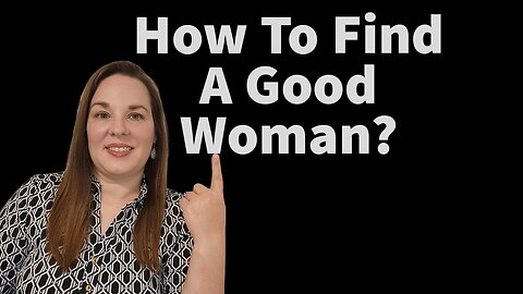 Where To Find A Good Woman | Proverbs 31 Woman