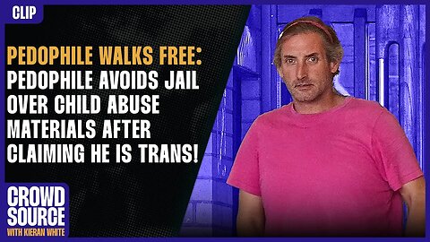 SICKENING: Pedophile Avoids Jail Over Child Abuse Materials After Claiming He Is Trans!