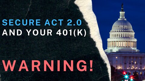 Secure 2.0 Act and Your 401(k) -- WARNING!
