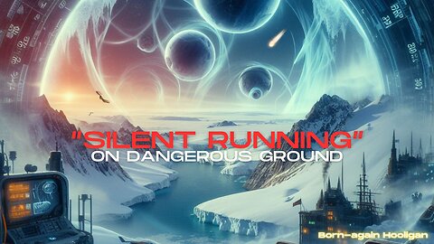 🔴 "SILENT RUNNING" ON DANGEROUS GROUND (2024) Echoes Through Time 🔴