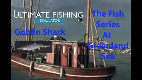 Ultimate Fishing Simulator: The Fish - Greenland Sea - Goblin Shark - [00086]