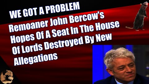 Remoaner John Bercow's Hopes Of A Seat In The House Of Lords Destroyed By New Allegations