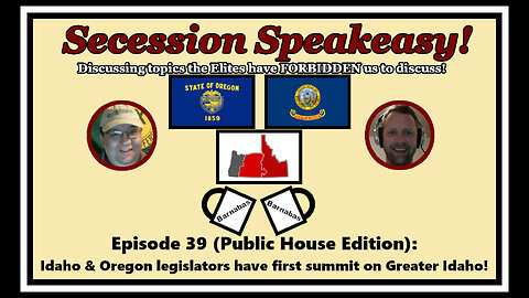 Secession Speakeasy #39 (PH Edition): Idaho & Oregon legislators have first summit on Greater Idaho!