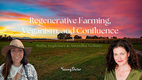 Regenerative Farming, Veganism and Confluence