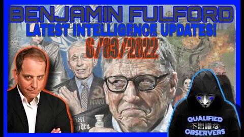 BENJAMIN FULFORD LATEST INTELLIGENCE UPDATE'S! 6/03/2022