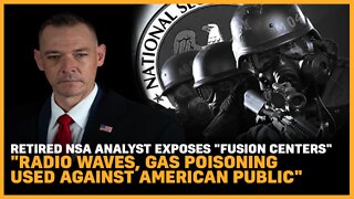 Retired NSA Analyst Exposes "Fusion Centers", "Radio Waves Used Against American Public"