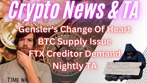 Gensler's Change Of Heart, BTC Supply Issue, FTX Creditor Demand, Nightly TA EP 459 1/12/24