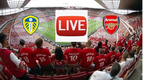 Leeds united vs Arsenal | LIVE STREAMING premier league 2022/2023