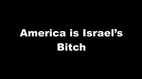USA Is A Vassal State Of Israel