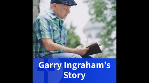 Garry Ingraham's Story (11:55) | Love & Truth Network