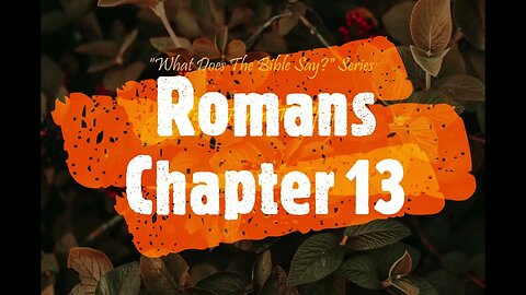 "What Does The Bible Say?" Series - Topic: Fruit of The Spirit, Part 7: Romans 13