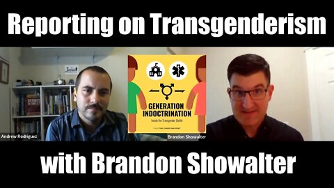 Brandon Showalter: Reporting on the Dangers of Transgenderism and Youth