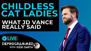 Childless Cat Ladies - What JD Vance Really Said - LIVE Deprogrammed with Keri Smith