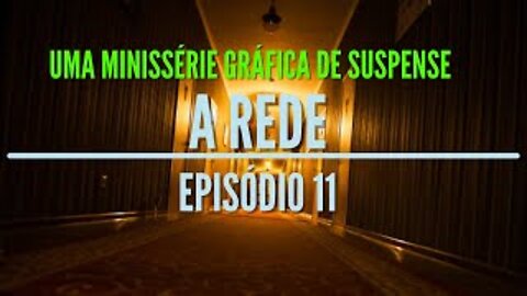 Minissérie Gráfica de Suspense 2022 - A Rede Ep 11 (Podcast)