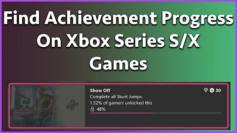 How To Find Your Achievement Progress On Xbox Series S/X
