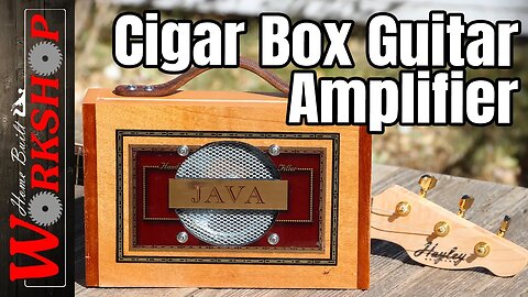 Building the "JAVA" Cigar Box Amplifier | The Java Series, Part 2