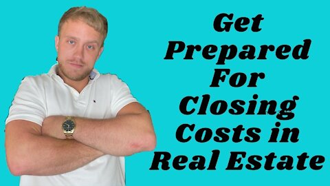 Prepare Yourself for CLOSING COSTS