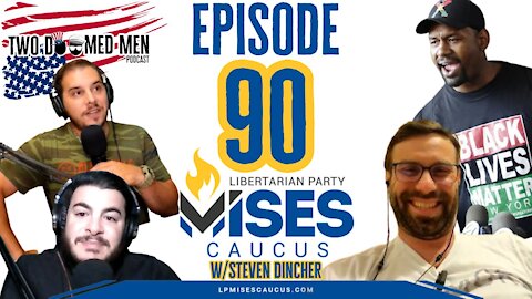 Episode 90 "Libertarian Party Mises Caucus" w/Steve Dincher