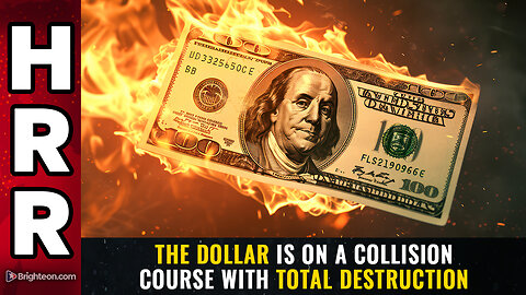 The Dollar Is on a Collision Course With Total Destruction! - Mike Adams