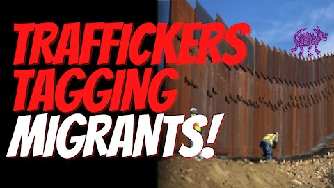'Migrant President' Biden Sparking Boom. Human Traffickers Use TAGGING System On Illegals.