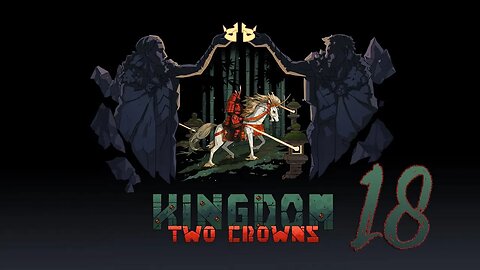 Kingdom Two Crowns 018 Shogun Playthrough