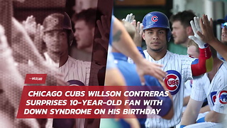 Chicago Cubs Willson Contreras Surprises 10-year-old Fan With Down Syndrome On His Birthday