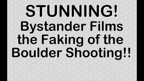 STUNNING! Bystander films the faking of the Boulder Shooting (t/h to David Zublick)