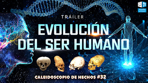 Evolución del ser humano | Tráiler | Caleidoscopio de Hechos 32