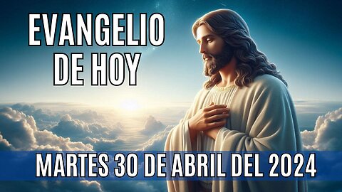 🙏✨Evangelio de hoy Martes, 30 de Abril del 2024.✨🙏