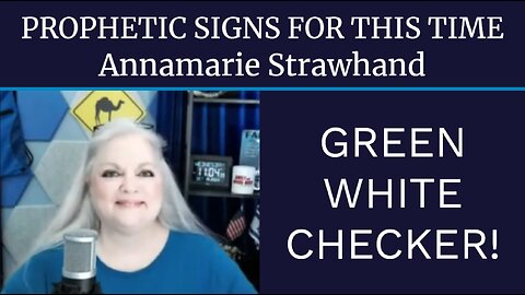Prophetic Signs For This Time: Green White Checker!