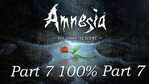 Road to 100%: Amnesia The Dark Descent P7