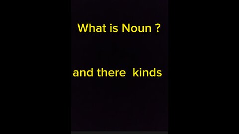 What is Noun ? And there kinds noun definition