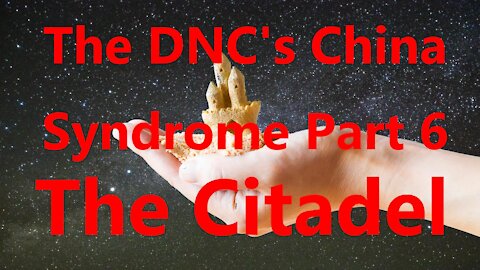 DNC's China Syndrome Part 6
