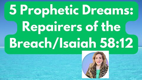 5 Prophetic Dreams: Repairers of the Breach/Isaiah 58:12/The Justice of Yahweh!!