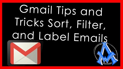Gmail Tips and Tricks Sort, Filter, and Label Emails