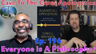 Everyone Is A Philosopher - Ep.196 - Against All Opposition - What Is Philosophy?