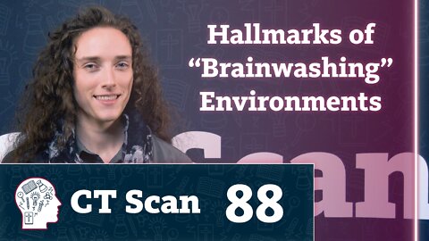 Here’s how to recognize “brainwashing” conditions (CT Scan, Episode 88)