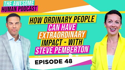 How Ordinary People can have Extraordinary Impact with Steve Pemberton?