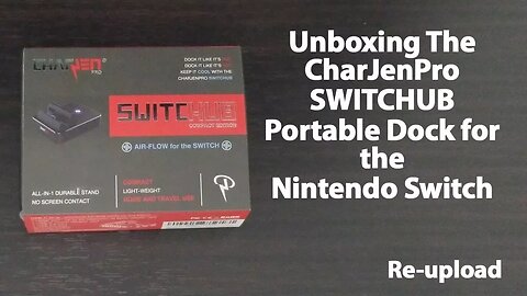 CharJenPro SWITCHub Portable Nintendo Switch Dock Unboxing - UPDATED Video