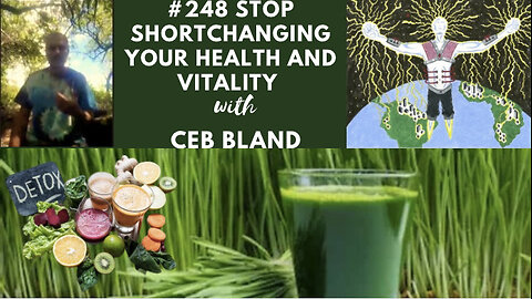 #248 Ceb Bland || Stop Shortchanging Your Health And Vitality