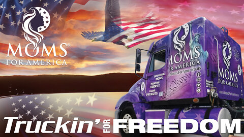 Moms for America Update on the Truckin' for Freedom Tour