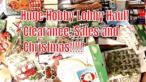 HUGE HOBBY LOBBY CLEARANCE HAUL (SALES AND CHRISTMAS)