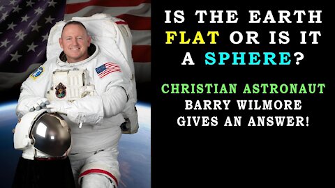 IS THE EARTH FLAT? - Christian Astronaut Barry Wilmore ANSWERS w/Ken Ham - Biblical Creationism