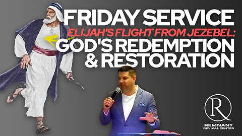 🙏 Friday Service @ The Remnant "Elijah's Flight from Jezebel: God's Redemption and Restoration"🙏