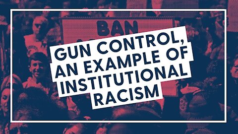 Gun Control, an Example of Institutional Racism