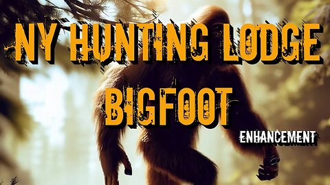 NY Hunting Lodge Bigfoot | Enhancement (Old Video)