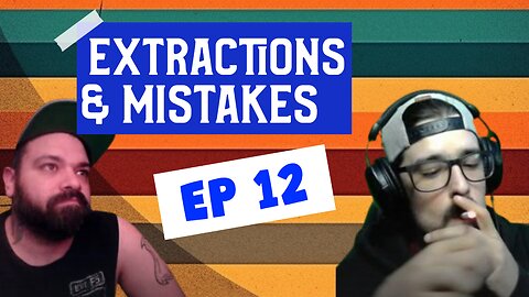 Clean and Friends | Episode 12 | Extractions and Mistakes