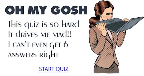 This quiz is so freaking hard it will drive you mad